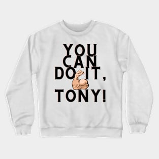 You can do it, Tony Crewneck Sweatshirt